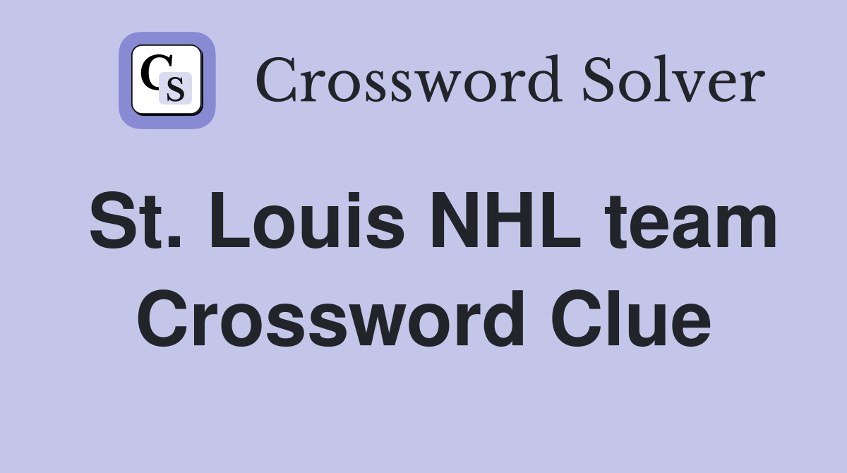 St. Louis NHL team Crossword Clue