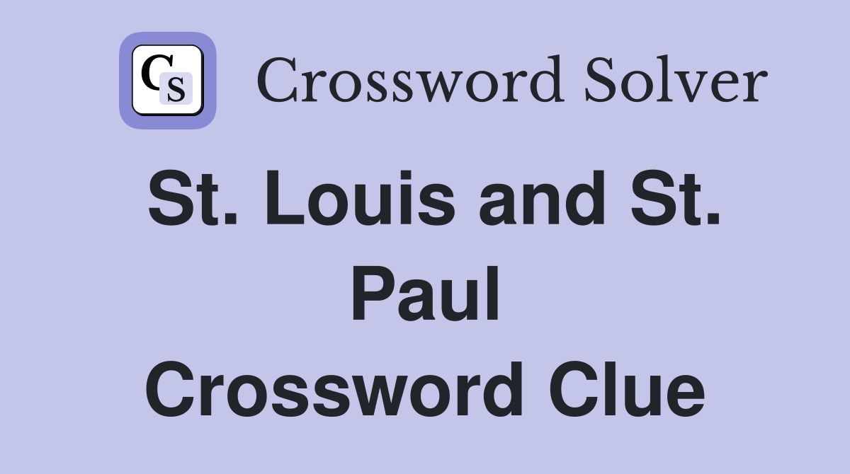 St. Louis and St. Paul Crossword Clue