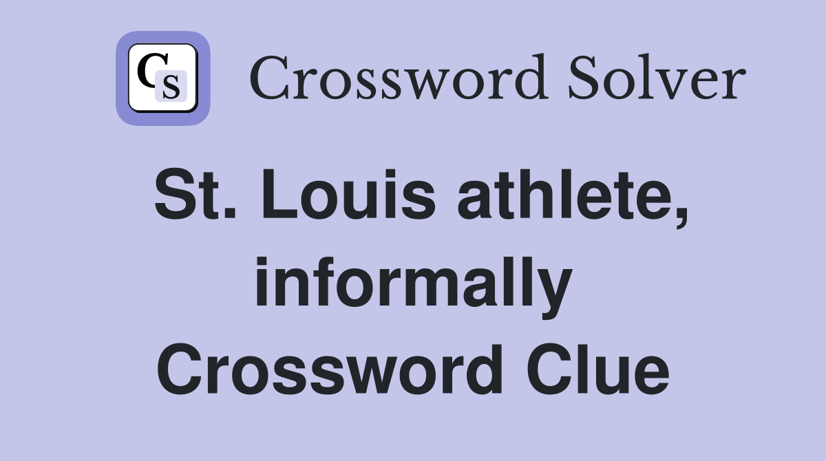 St. Louis athlete, informally Crossword Clue