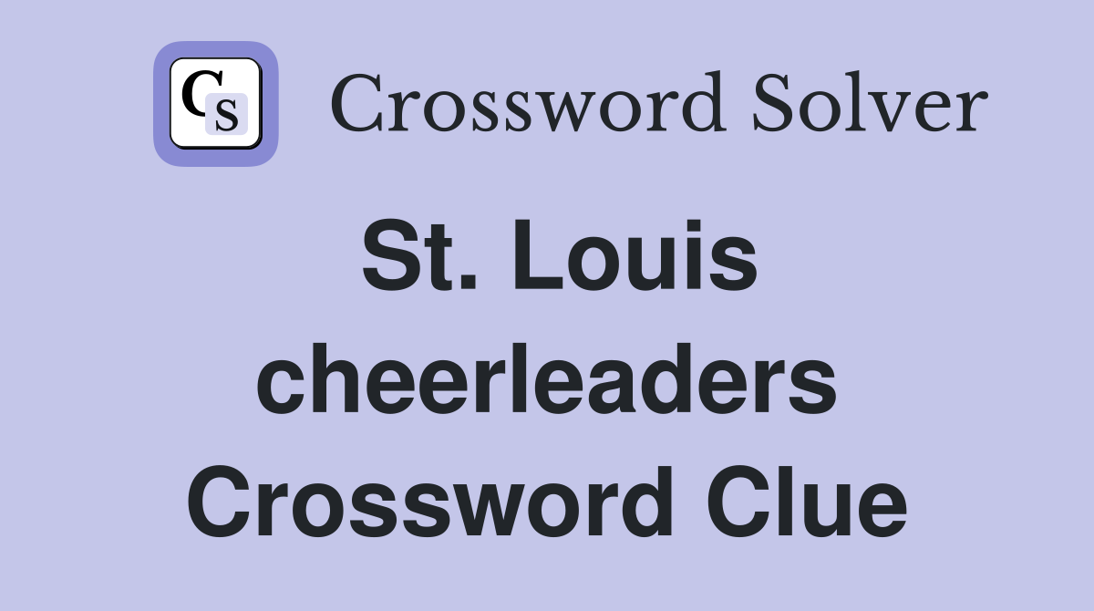 St. Louis cheerleaders Crossword Clue