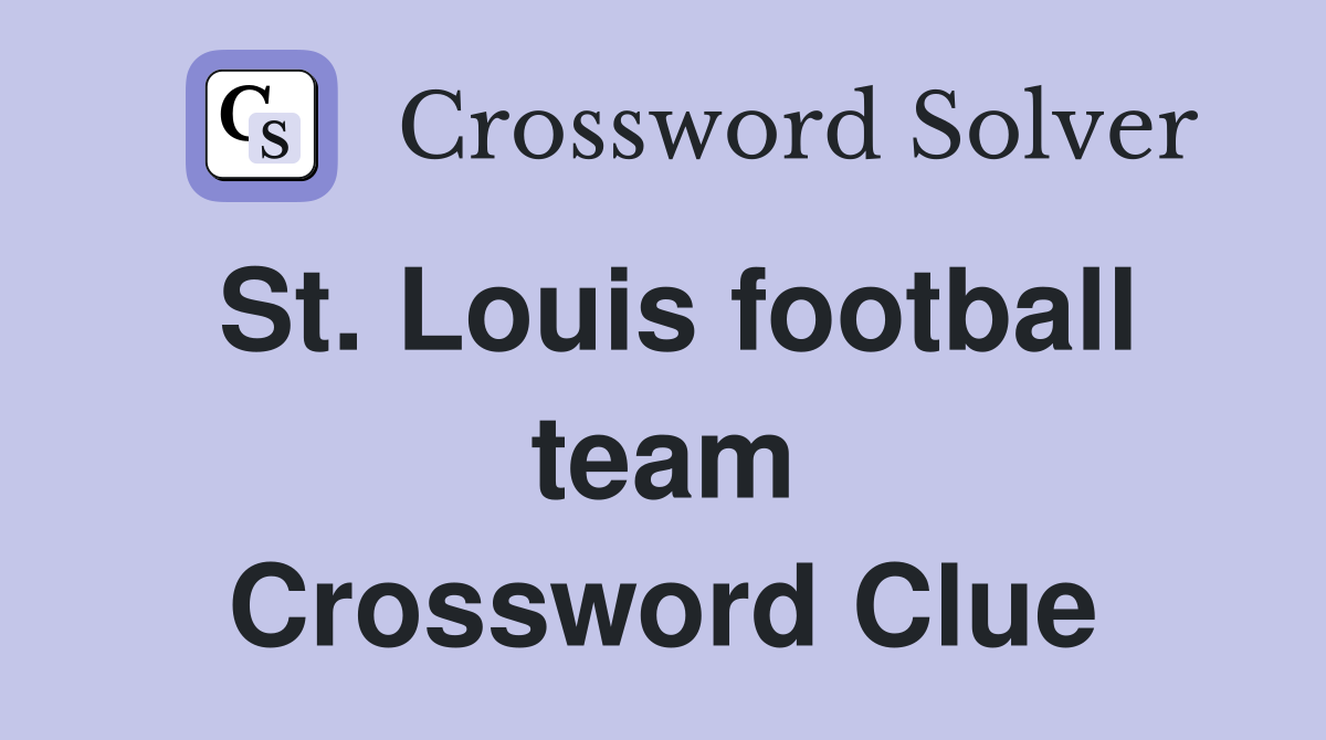 St. Louis football team Crossword Clue