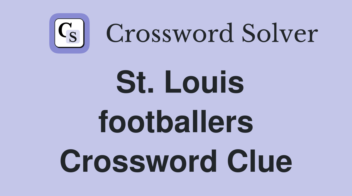 St. Louis footballers Crossword Clue