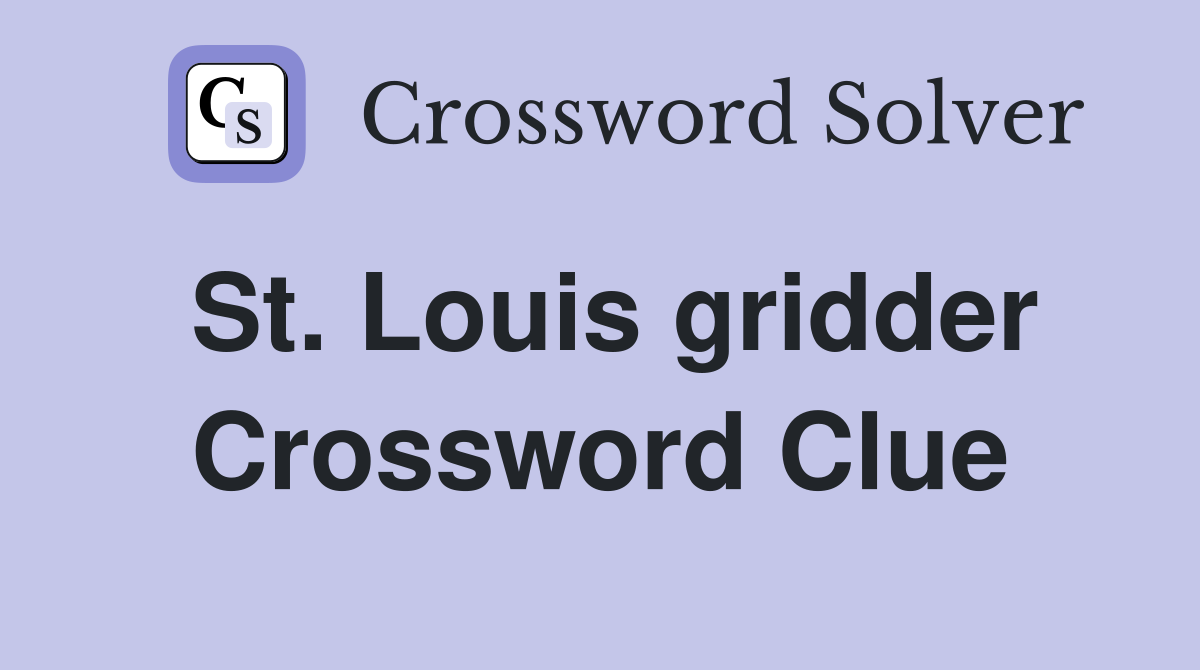 St. Louis gridder Crossword Clue
