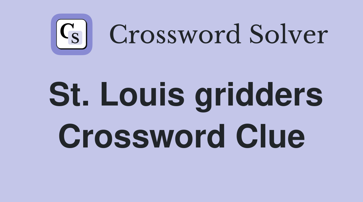 St. Louis gridders Crossword Clue