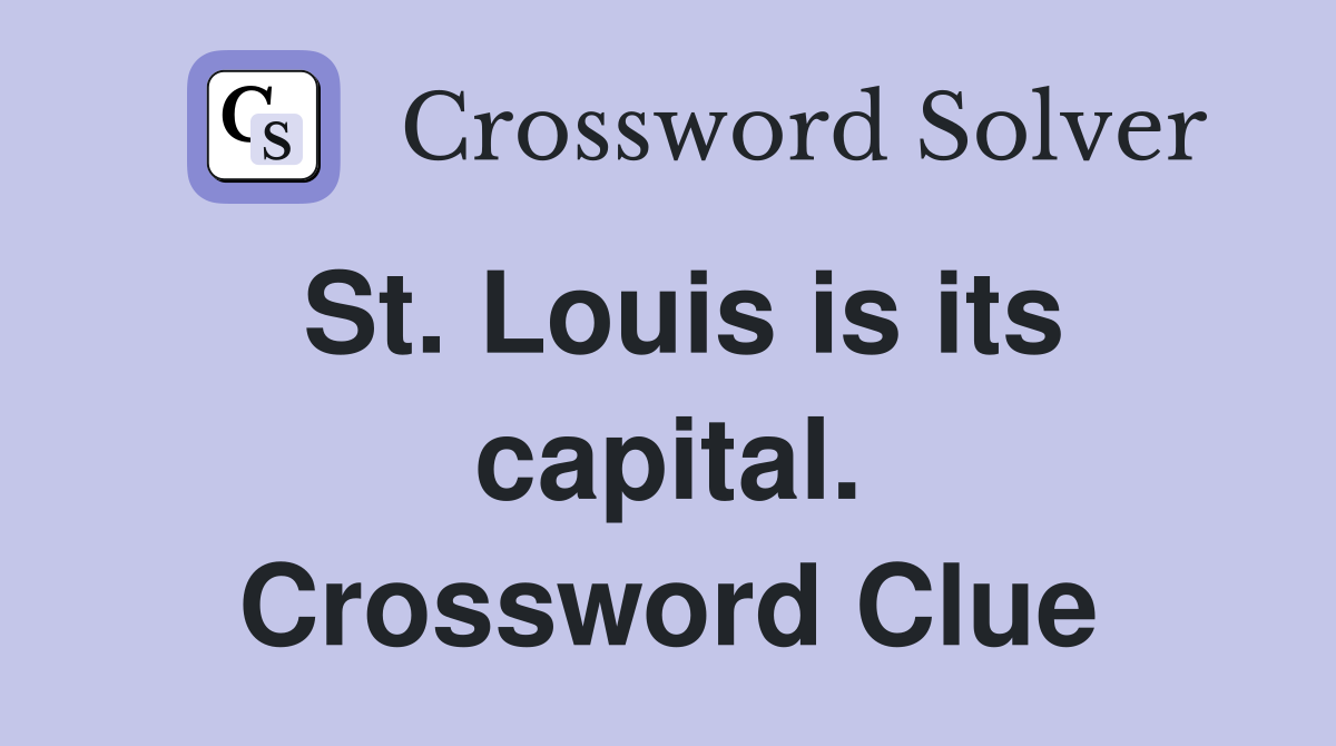 St. Louis is its capital. Crossword Clue