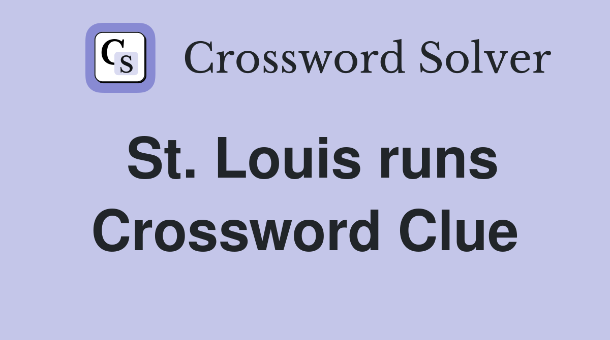 St. Louis runs Crossword Clue