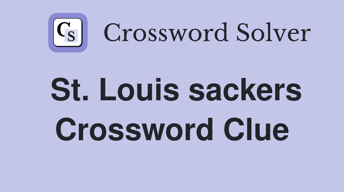 St. Louis sackers Crossword Clue