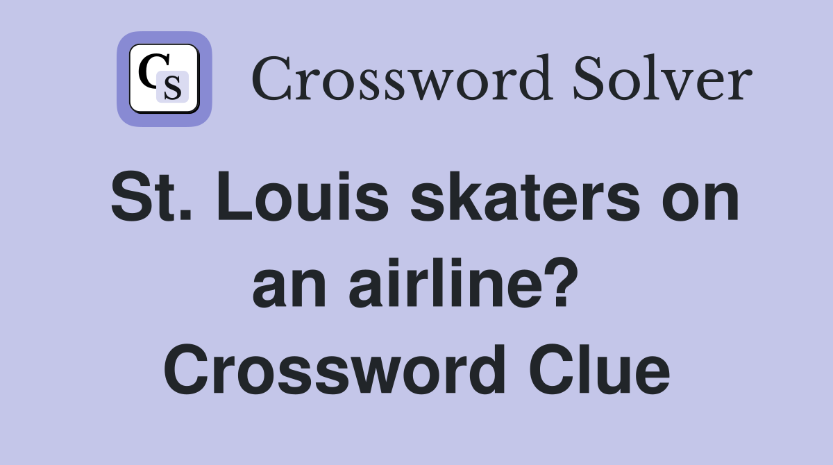St. Louis skaters on an airline? Crossword Clue