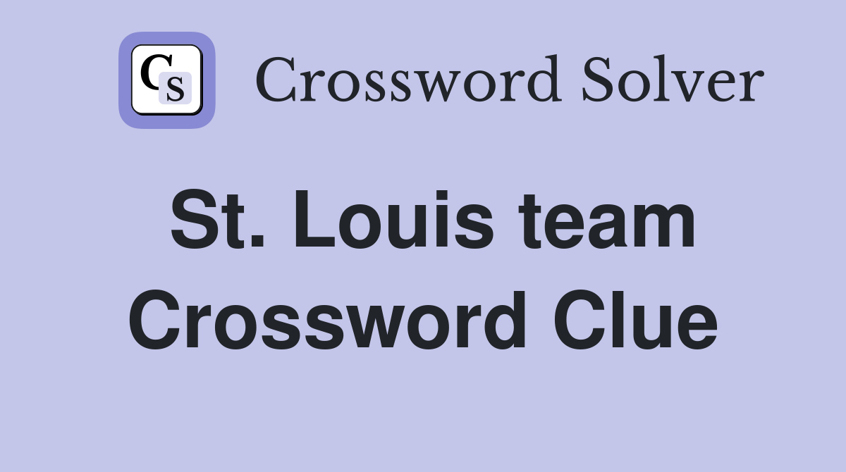 St. Louis team Crossword Clue