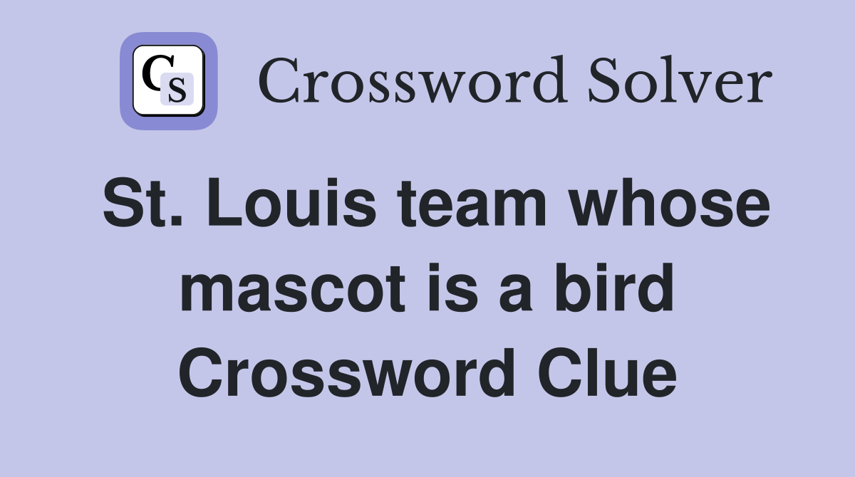 St. Louis team whose mascot is a bird Crossword Clue