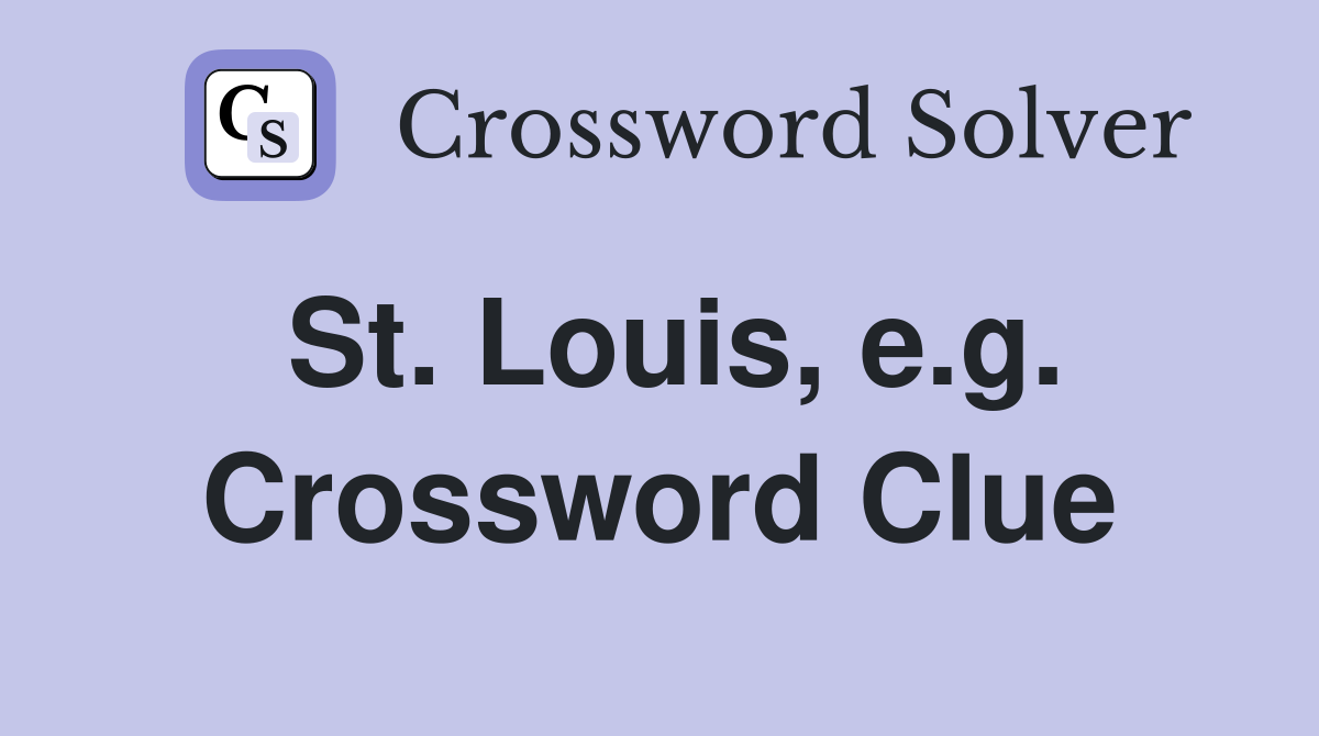 St. Louis, e.g. Crossword Clue