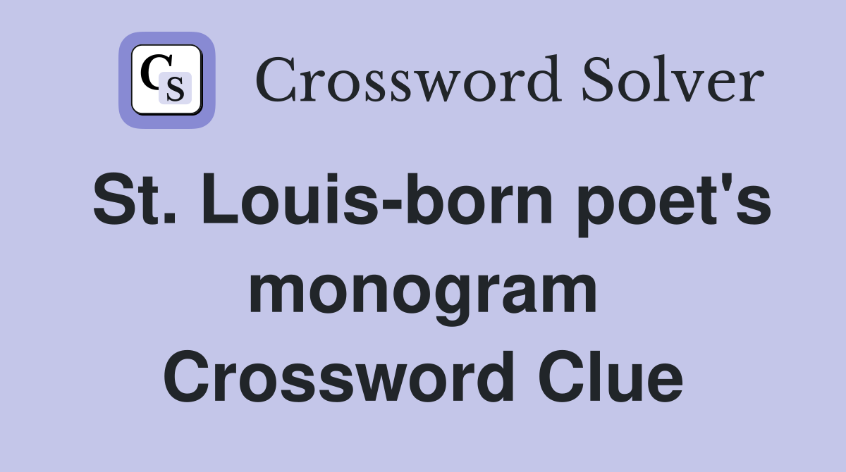 St. Louis-born poet's monogram Crossword Clue