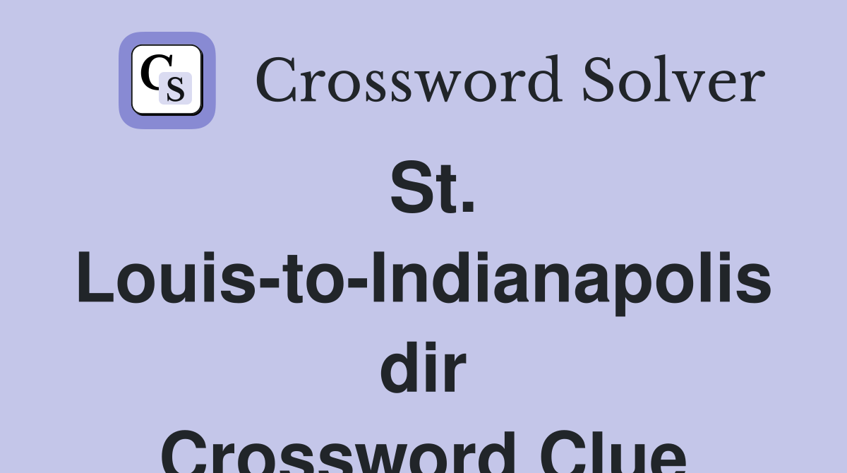 St. Louis-to-Indianapolis dir Crossword Clue