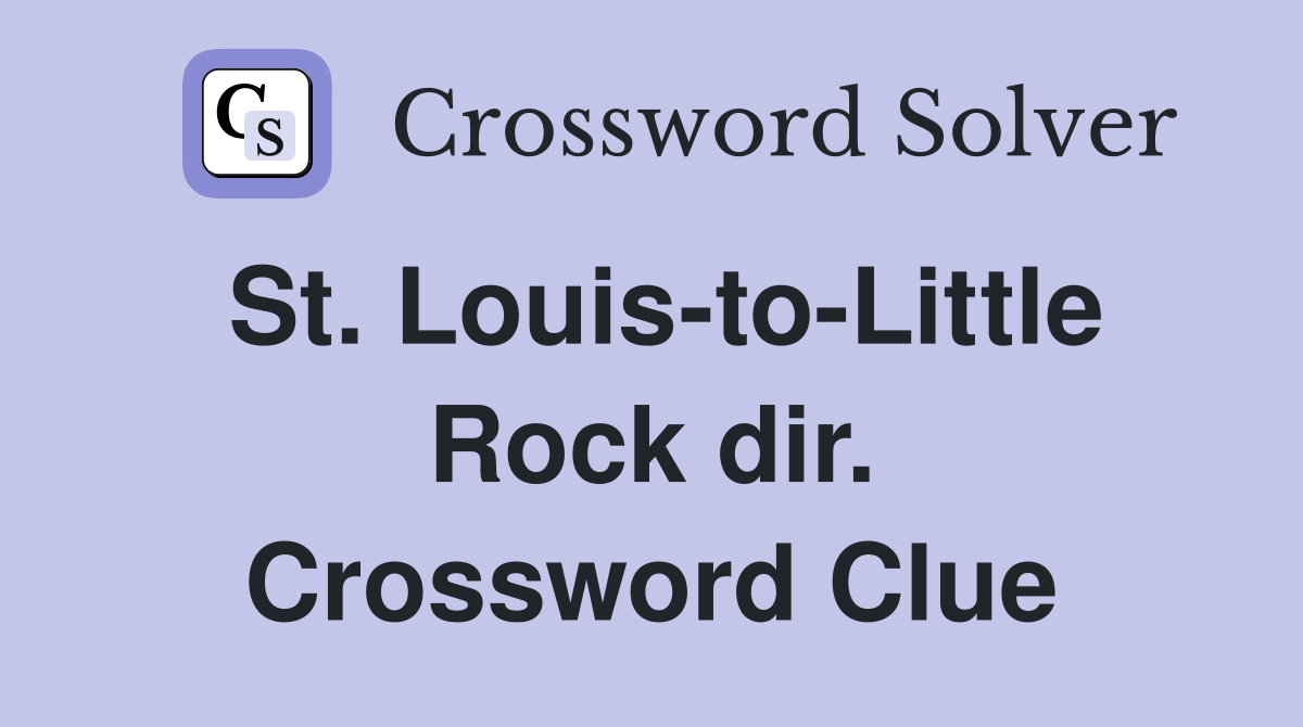 St. Louis-to-Little Rock dir. Crossword Clue