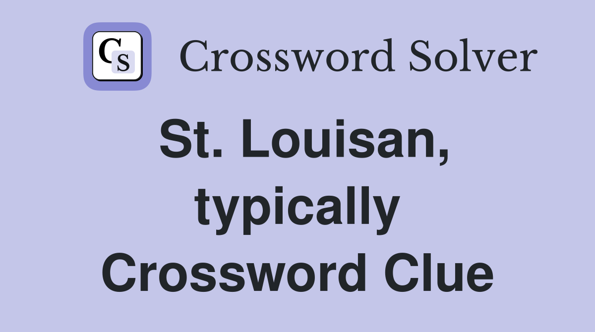 St. Louisan, typically Crossword Clue