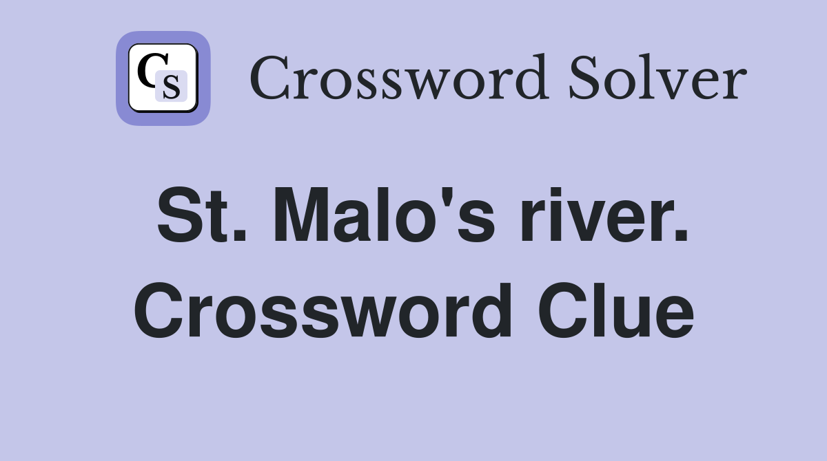 St. Malo's river. Crossword Clue