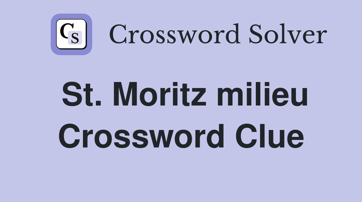 St. Moritz milieu Crossword Clue