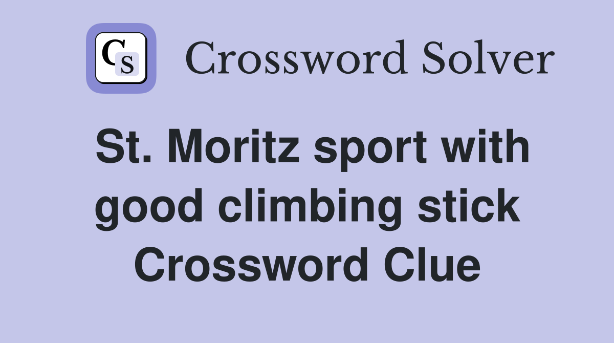 St. Moritz sport with good climbing stick Crossword Clue