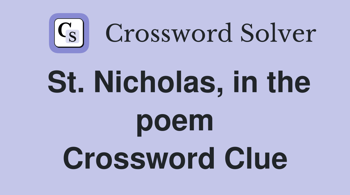 St. Nicholas, in the poem Crossword Clue