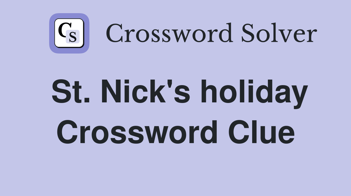 St. Nick's holiday Crossword Clue