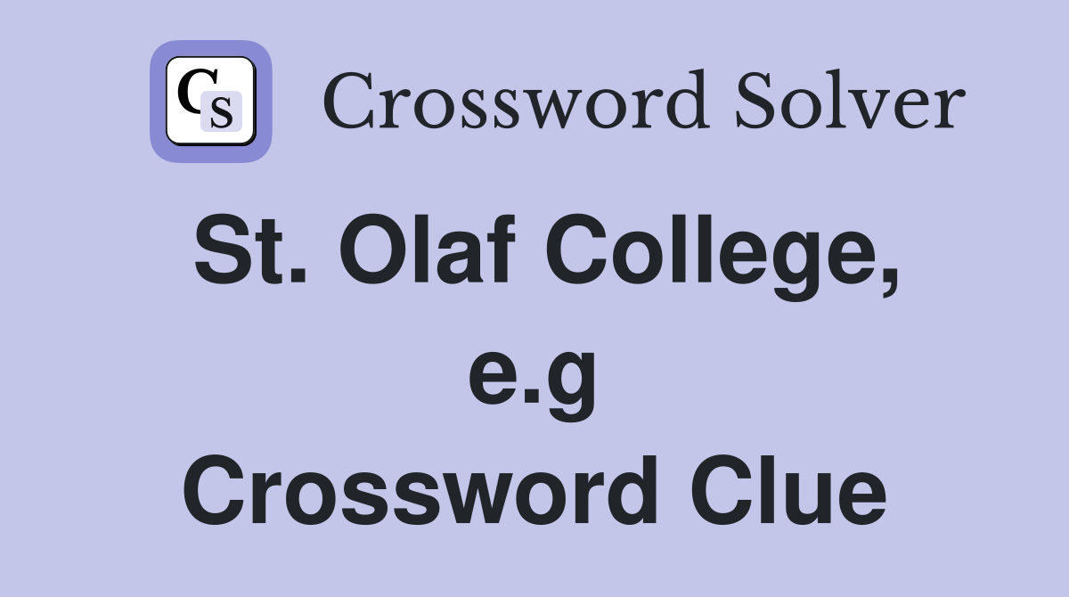 St. Olaf College, e.g Crossword Clue