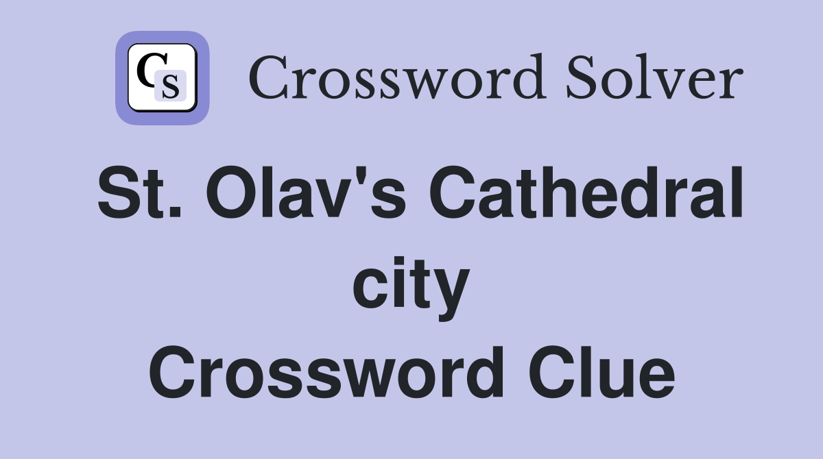 St. Olav's Cathedral city Crossword Clue