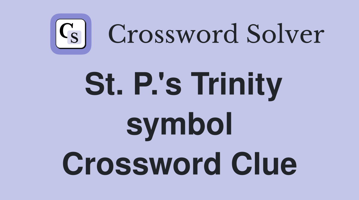 St. P.'s Trinity symbol Crossword Clue