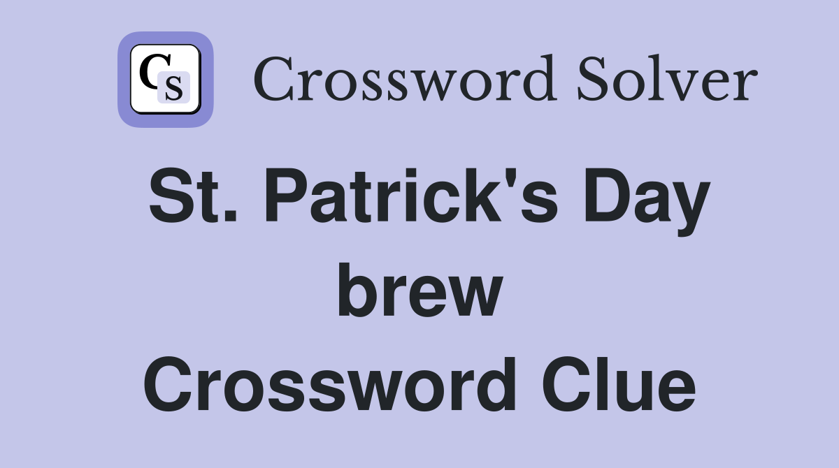 St. Patrick's Day brew Crossword Clue