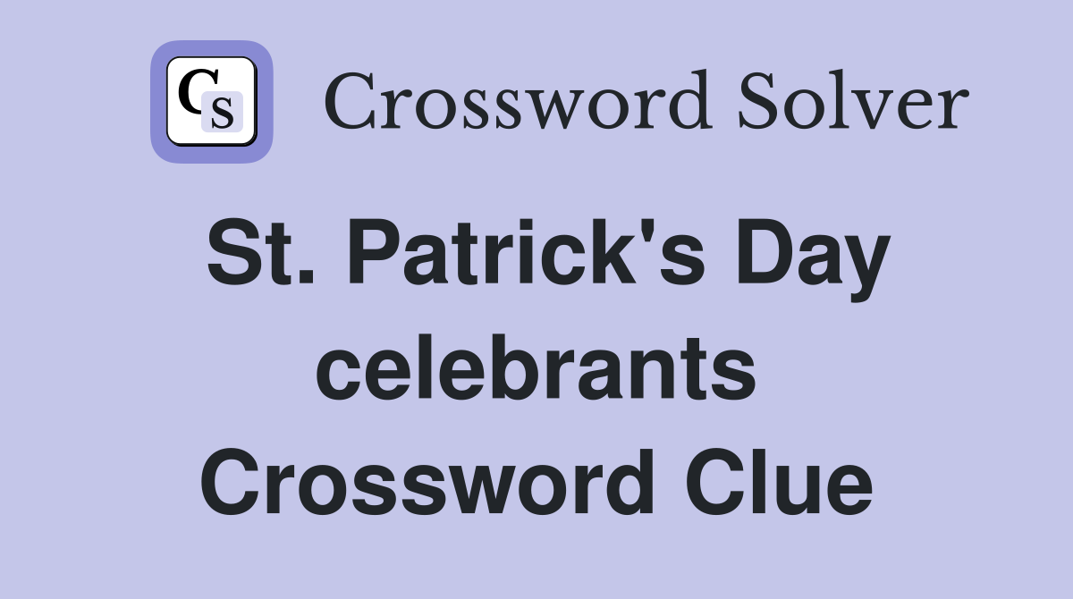 St. Patrick's Day celebrants Crossword Clue