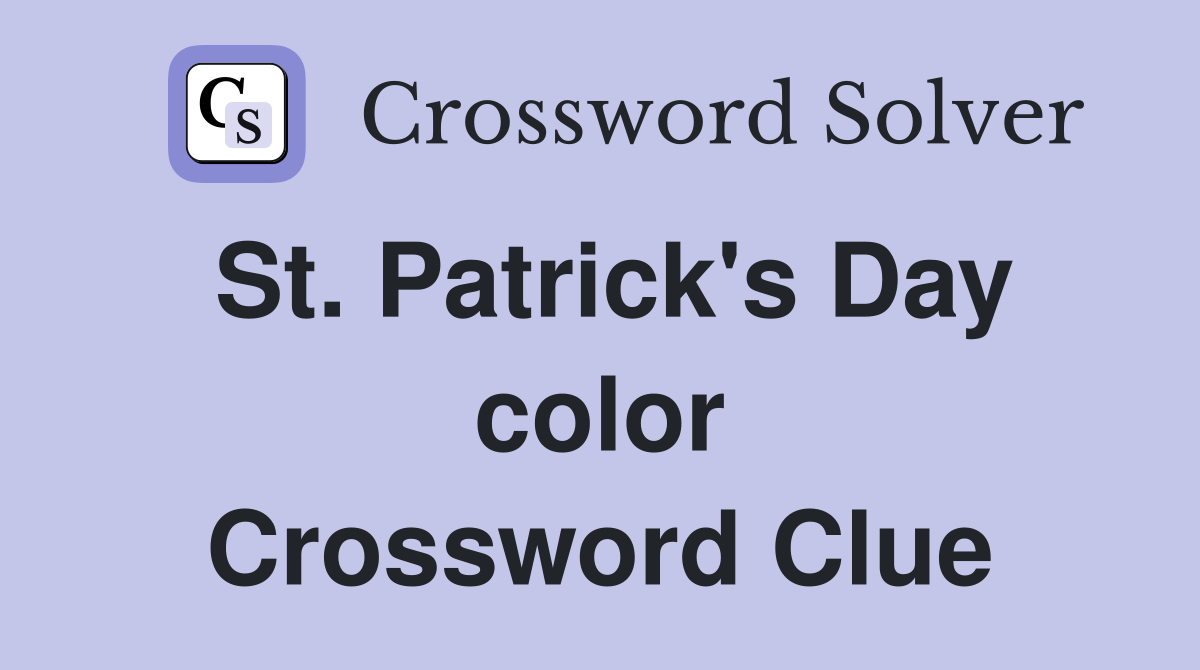 St. Patrick's Day color Crossword Clue