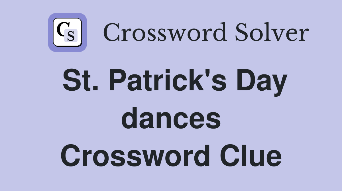 St. Patrick's Day dances Crossword Clue