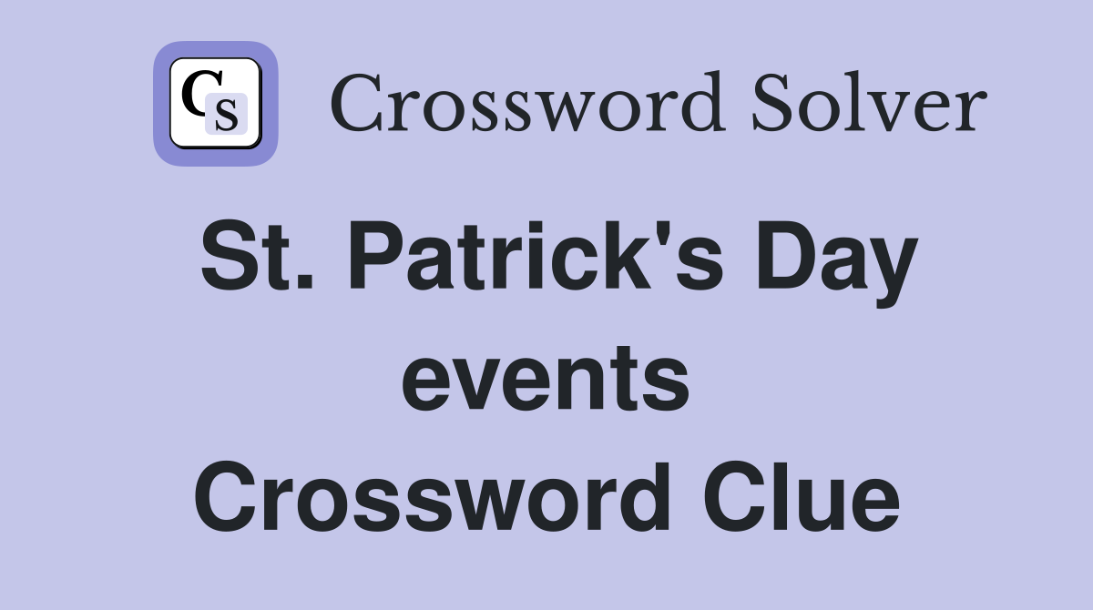 St. Patrick's Day events Crossword Clue