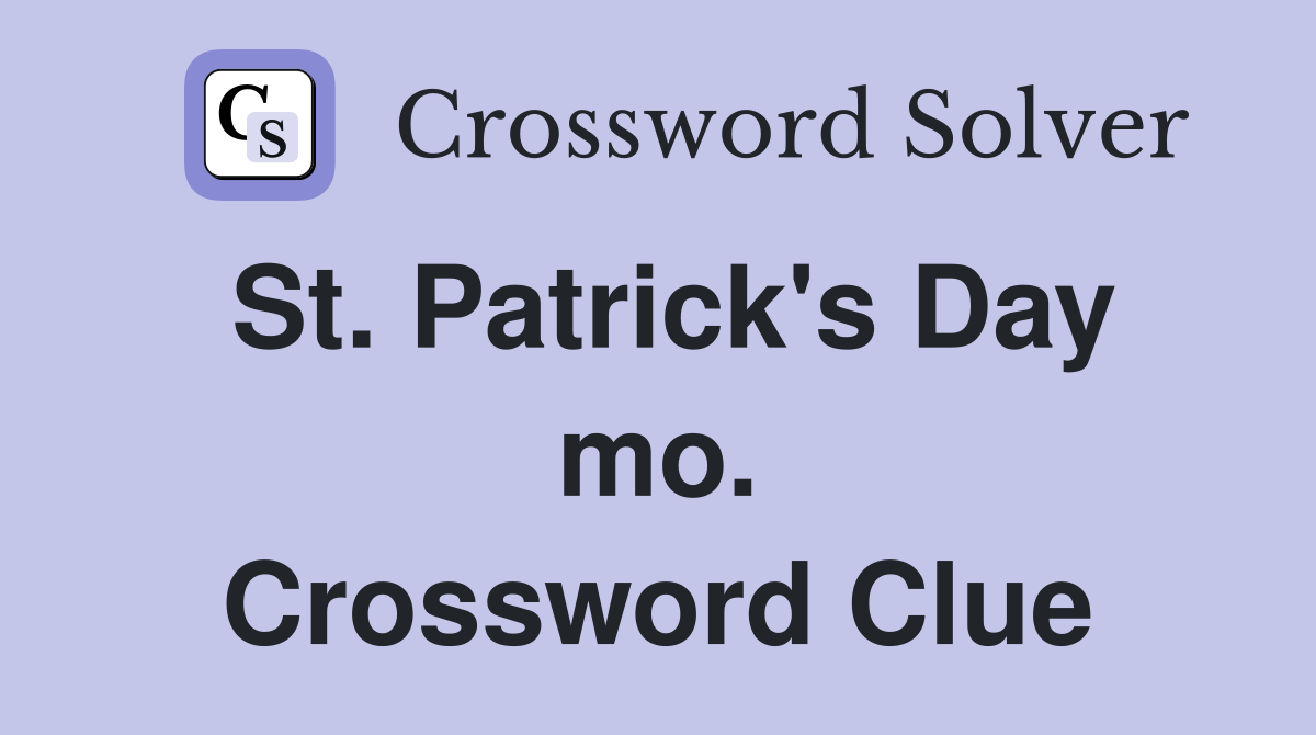 St. Patrick's Day mo. Crossword Clue
