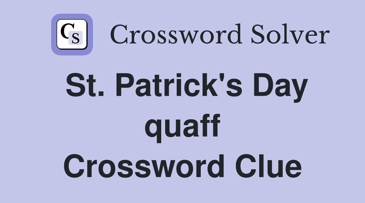 St. Patrick's Day quaff Crossword Clue