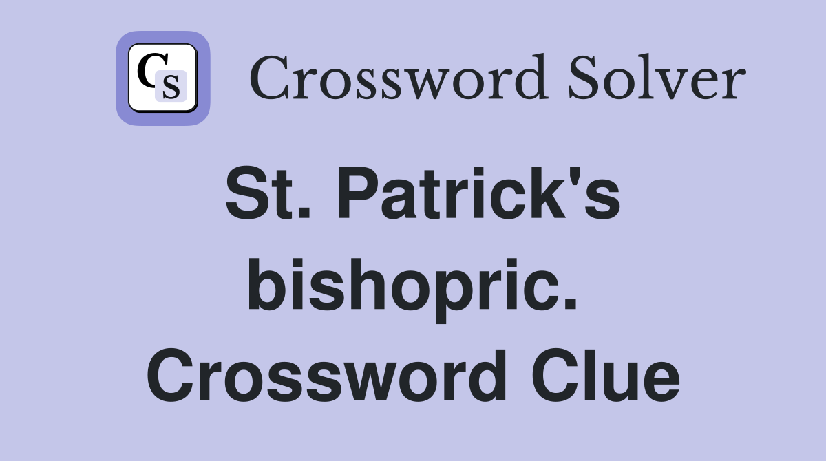 St. Patrick's bishopric. Crossword Clue
