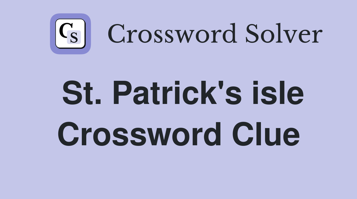 St. Patrick's isle Crossword Clue