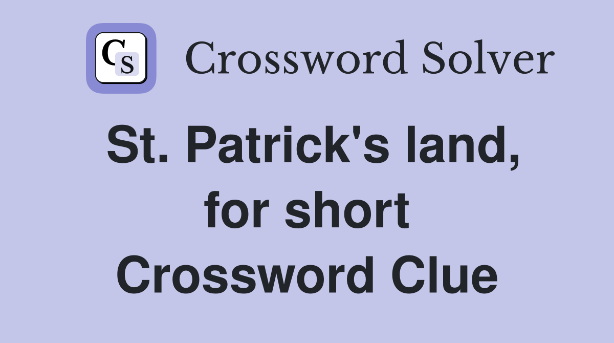 St. Patrick's land, for short Crossword Clue