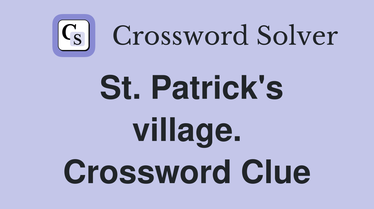 St. Patrick's village. Crossword Clue