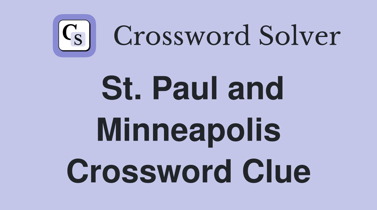 St. Paul and Minneapolis Crossword Clue
