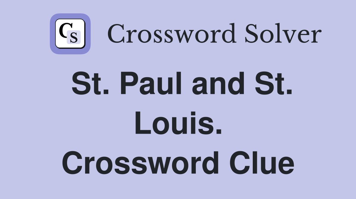 St. Paul and St. Louis. Crossword Clue