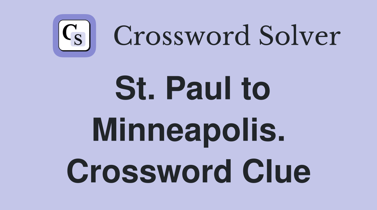 St. Paul to Minneapolis. Crossword Clue
