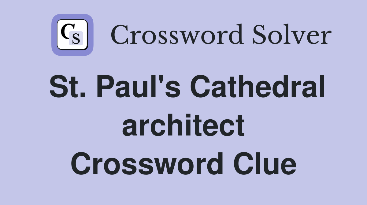 St. Paul's Cathedral architect Crossword Clue