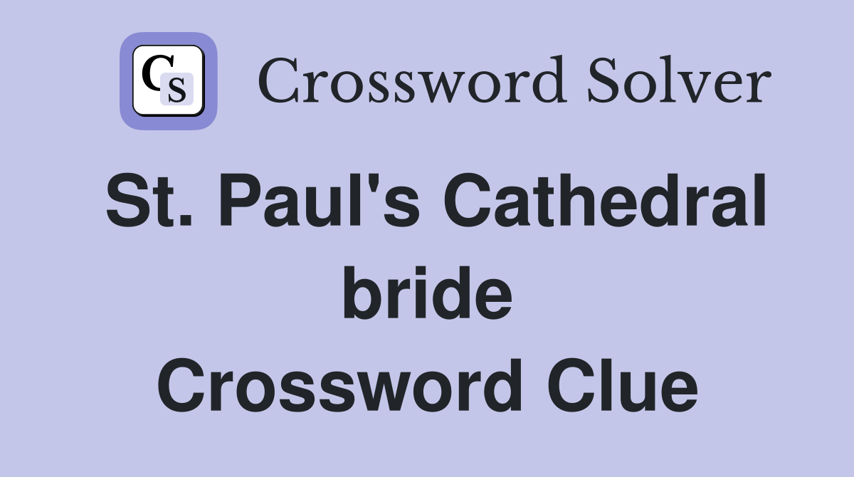 St. Paul's Cathedral bride Crossword Clue