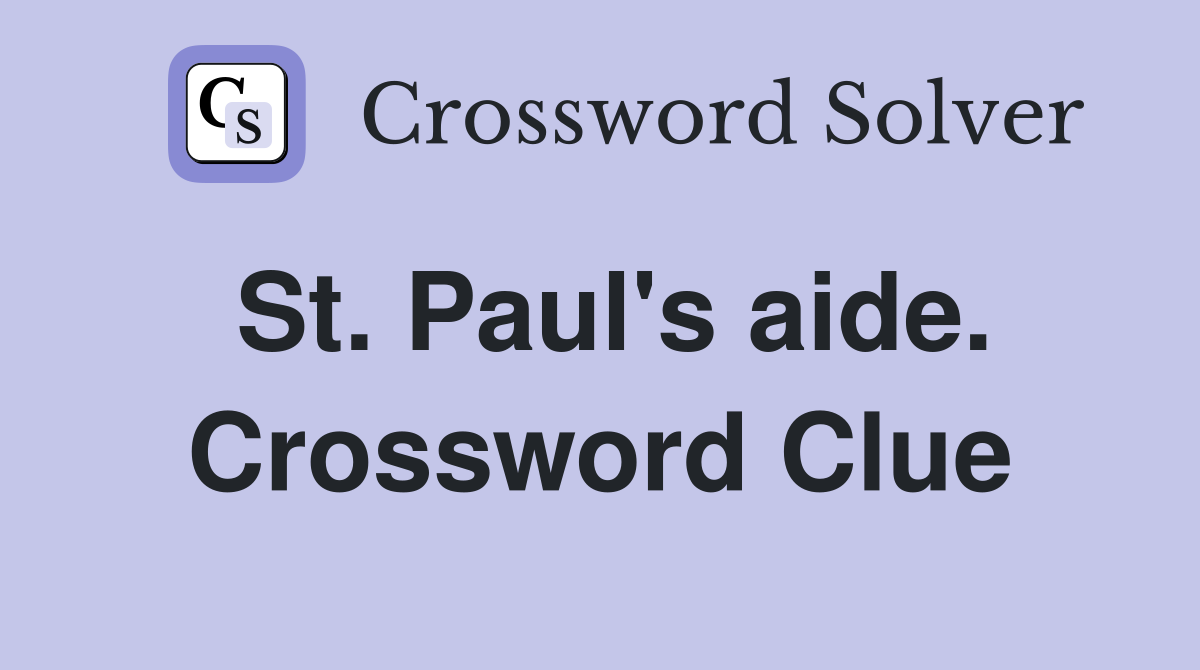 St. Paul's aide. Crossword Clue