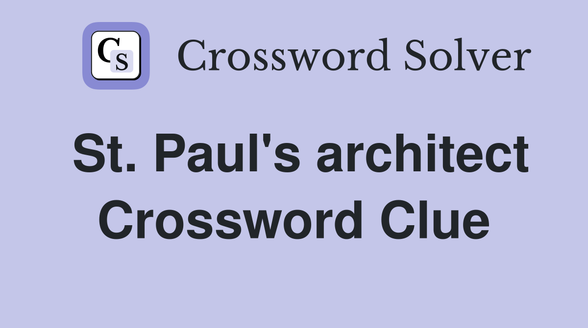 St. Paul's architect Crossword Clue