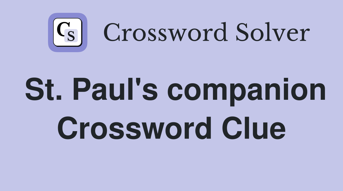St. Paul's companion Crossword Clue