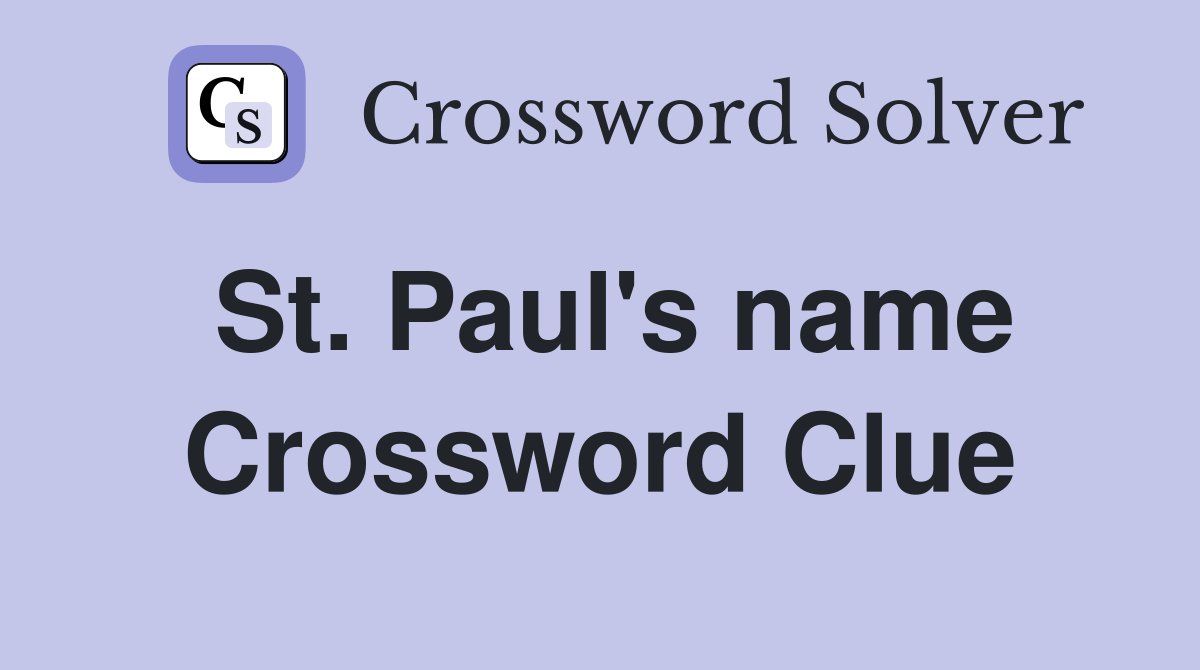 St. Paul's name Crossword Clue