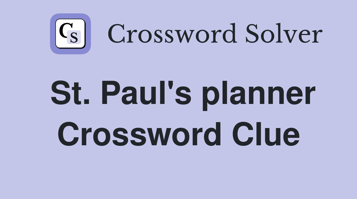 St. Paul's planner Crossword Clue