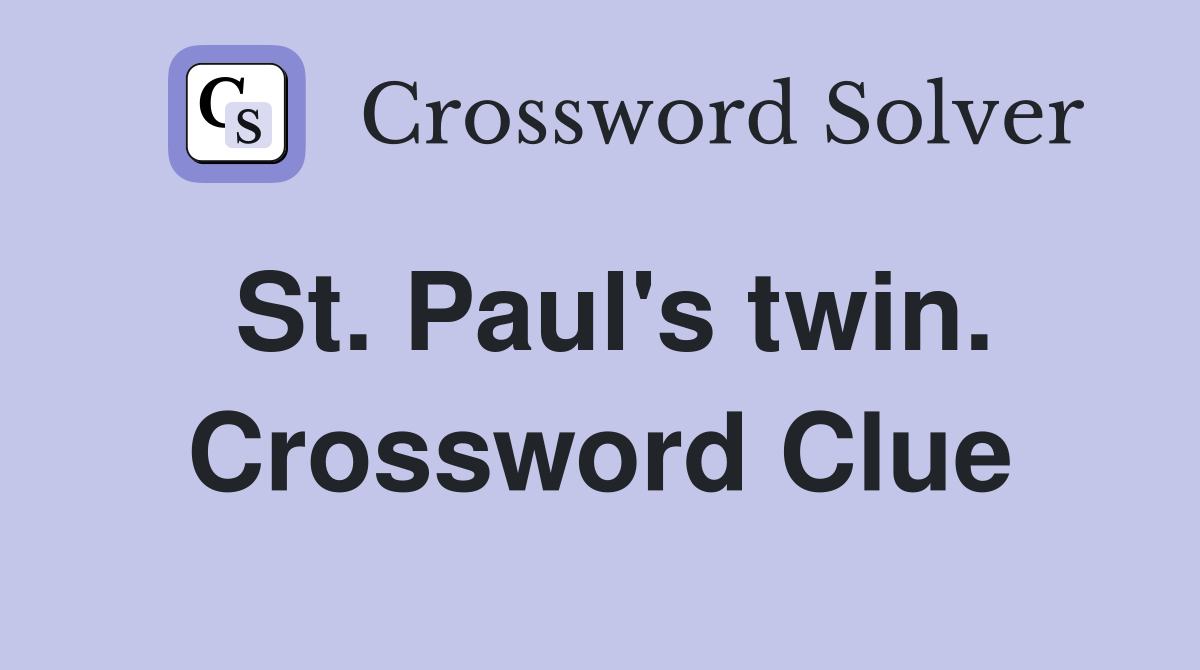 St. Paul's twin. Crossword Clue
