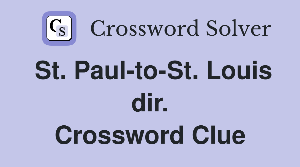 St. Paul-to-St. Louis dir. Crossword Clue